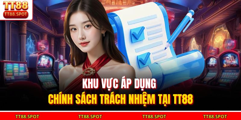 Khu vực áp dụng chính sách trách nhiệm tại TT88